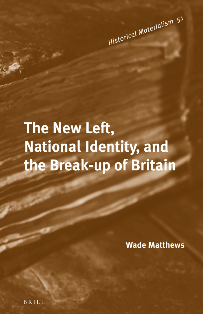 The New Left, National Identity, and the Break-up of Britain ...